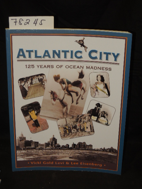 Gold, Vicki & Eisenberg, Lee & Kenne...: Atlantic City 125 Years of Ocean Mad...