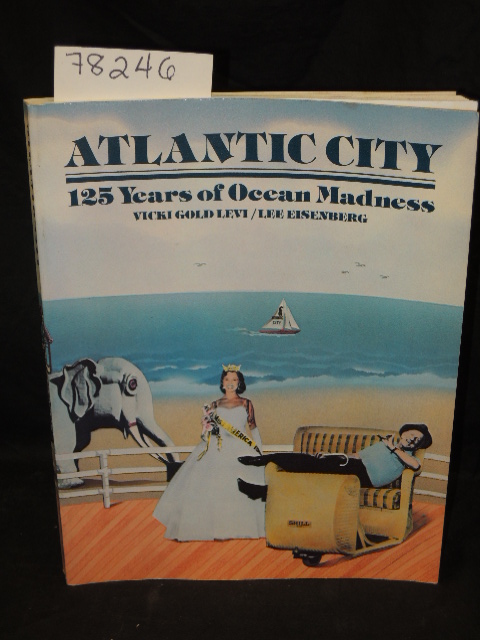 Gold, Vicki & Eisenberg, Lee & Kenne...: Atlantic City 125 Years of Ocean Mad...
