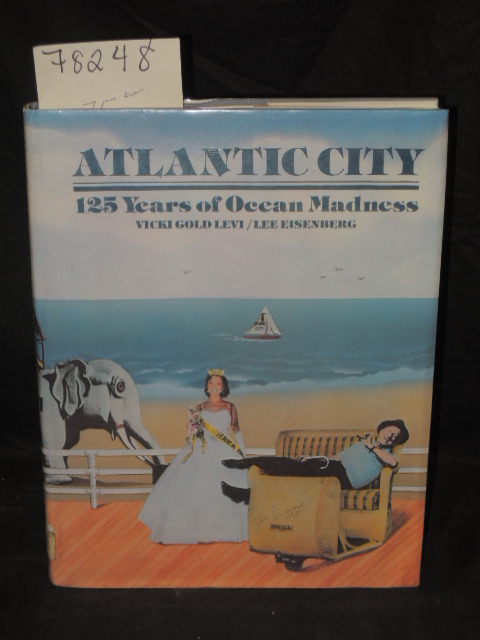 Gold, Vicki & Eisenberg, Lee & Kenne...: Atlantic City 125 Years of Ocean Mad...