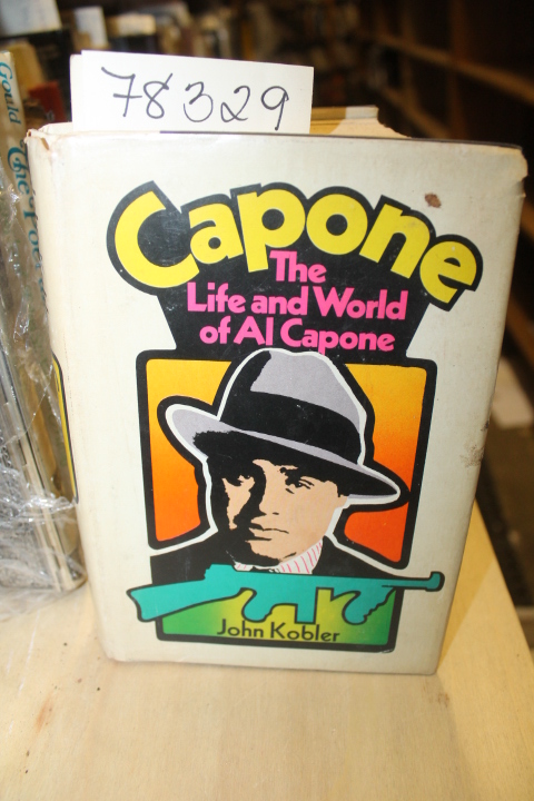 Kobler, John: CAPONE: LIFE AND WORLD OF AL CAPONE