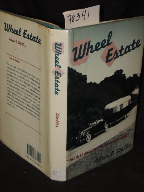 Wallis, Allan D.: WHEEL ESTATE: THE RISE AND DECLINE OF MOBILE HOMES
