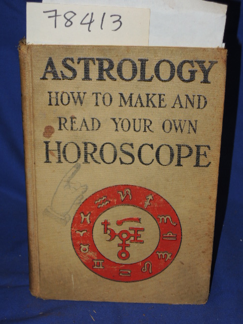 SEPHARIAL: ASTROLOGY HOW TO MAKE AND READ YOUR OWN HOROSCOPE