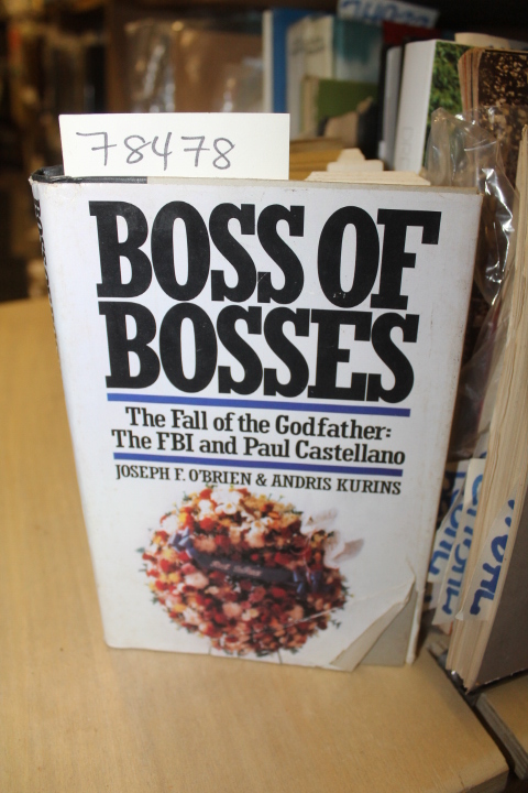 O'Brien, Joseph F  &  Kurins, Andris: BOSS OF BOSSES: THE FALL OF THE GODFATH...