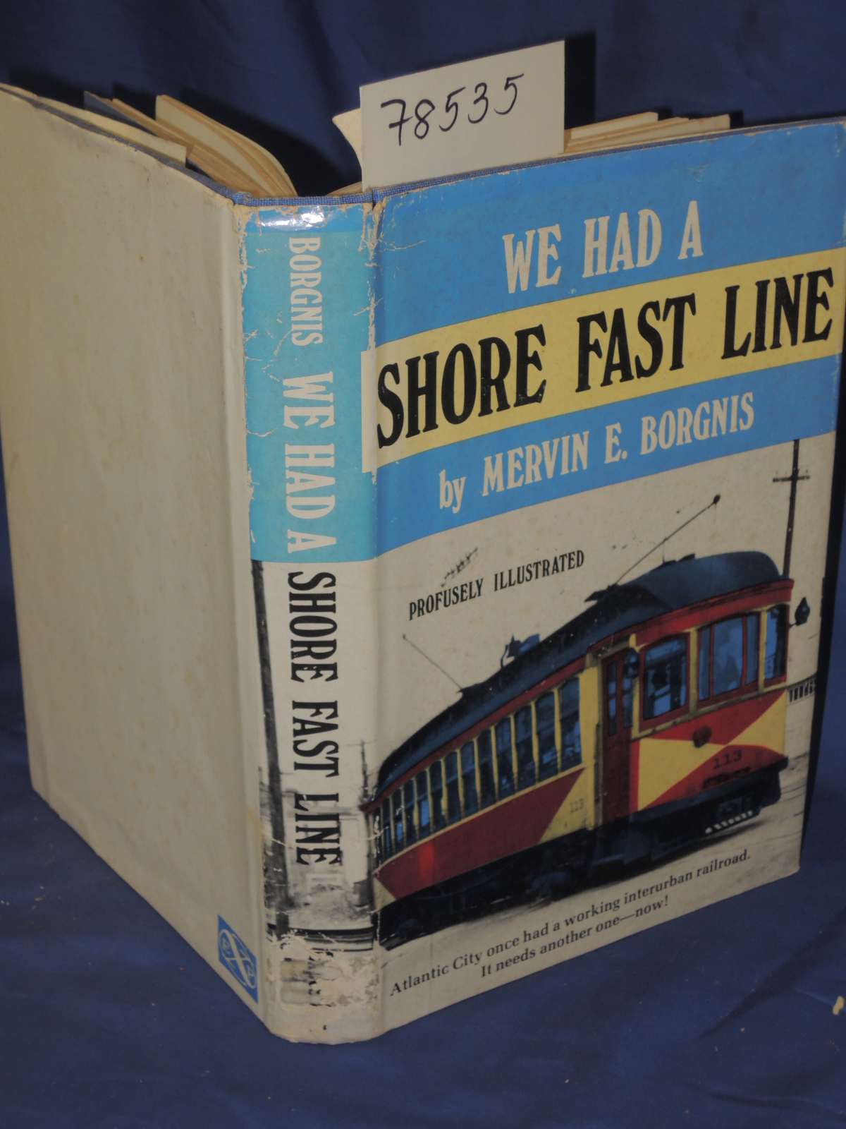 Borgnis,Mervin E. Signed by the author.: We Had A Shore Fast Line The Trolley...