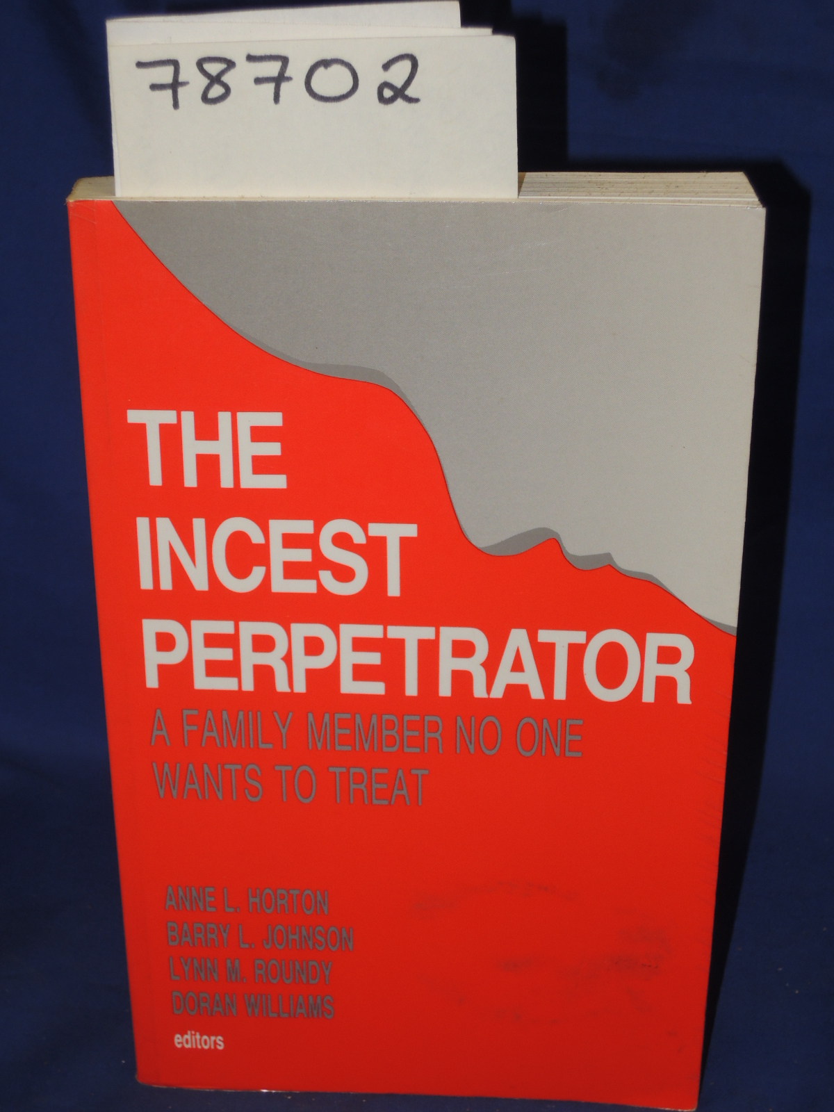 Horton, Anne; Johnson, Barry; Roundy...: The Incest Perpetrator - A family me...