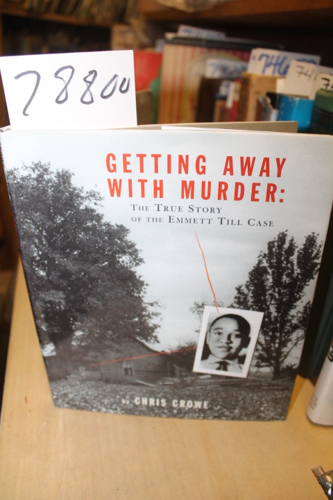Crowe, Chris: Getting Away with Murder: The True Story of the Emmett Till Case