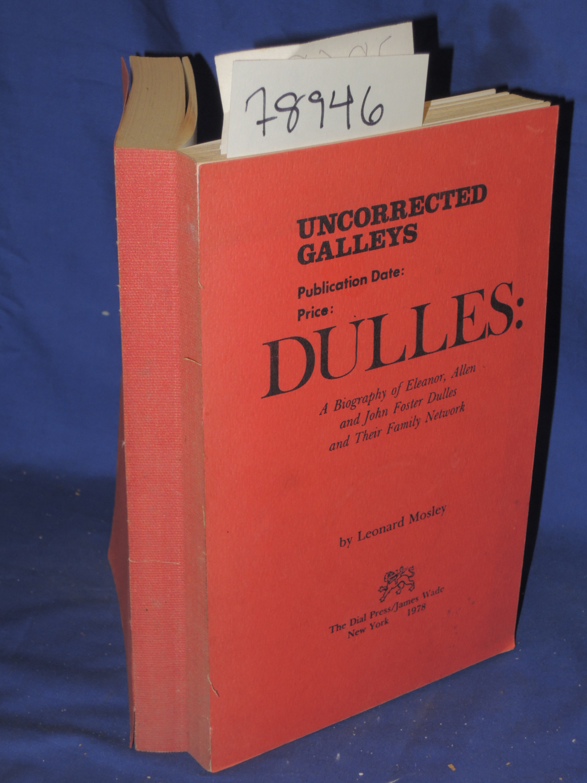 Mosley, Leonard: DULLES:  A BIOGRAPHY OF ELEANOR, ALLEN AND JOHN FOSTER DULLE...