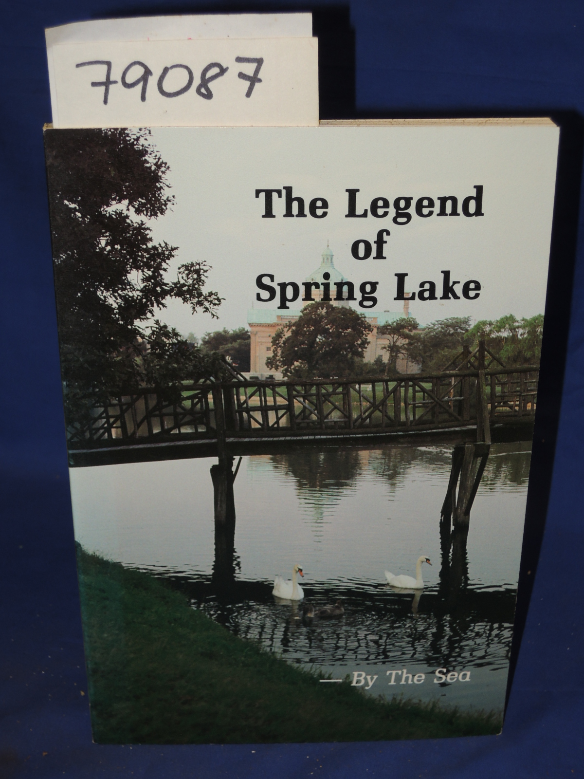 Judge, Walter F.: THE LEGEND OF SPRING LAKE - BY THE SEA EGG HARBOR CITY, NJ