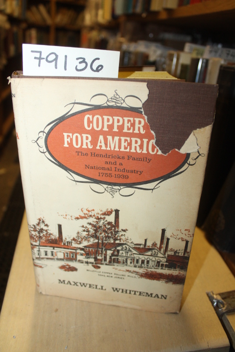 Whiteman, Maxwell: COPPER FOR AMERICA  THE HENDRICKS FAMILY AND A NATIONAL IN...