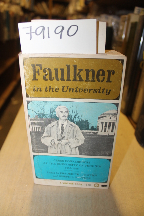 Gwynn, Frederick L.; Elotner, Joseph L.: FAULKNER IN THE UNIVERSITY  CLASS CO...