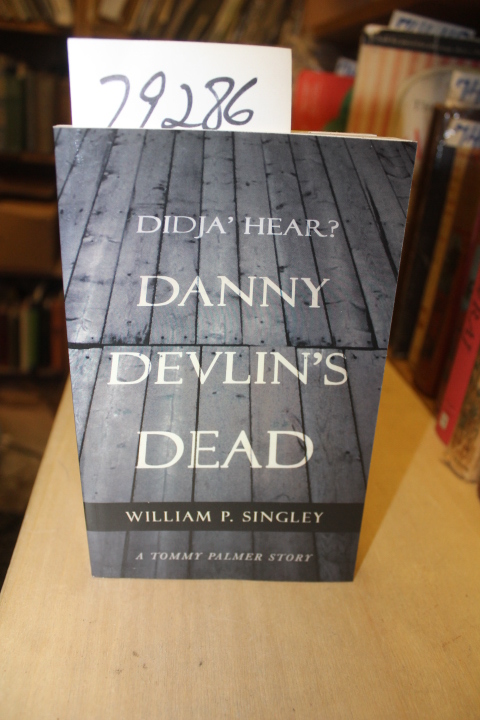 Singley, William P: Didja' Hear? Danny Devlin's Dead: A Tommy Palmer Story