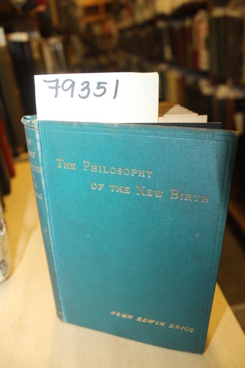 Brigg, John Edwin: THE PHILOSOPHY OF THE NEW BIRTH