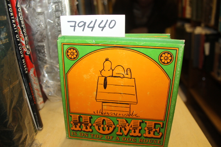 Schulz, Charles M.: HOME IS ON TOP OF A DOG HOUSE