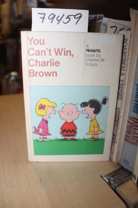 Schulz, Charles M.: YOU CAN'T WIN CHARLIE BROWN A PEANUTS BOOK