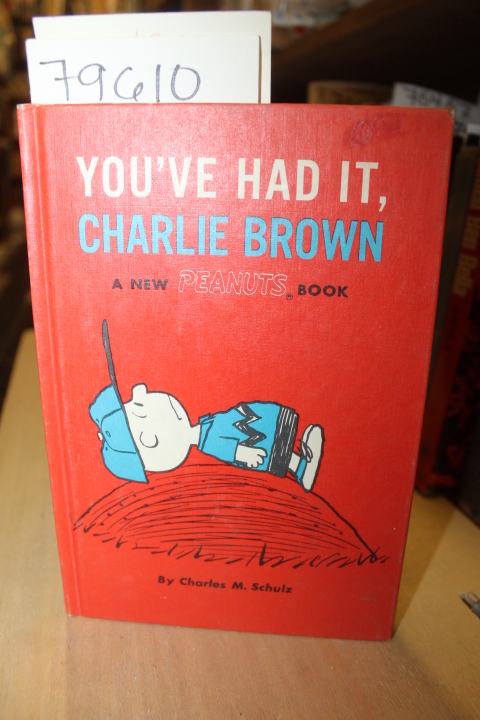 Schulz, Charles M.: YOU'VE HAD IT CHARLIE BROWN, A New Peanuts Book