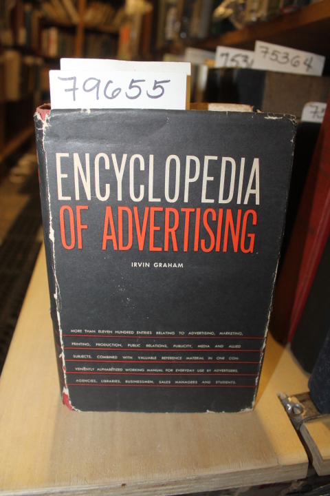 GRAHAM, IRVIN: Encyclopedia of Advertising: An Encyclopedia containing more t...