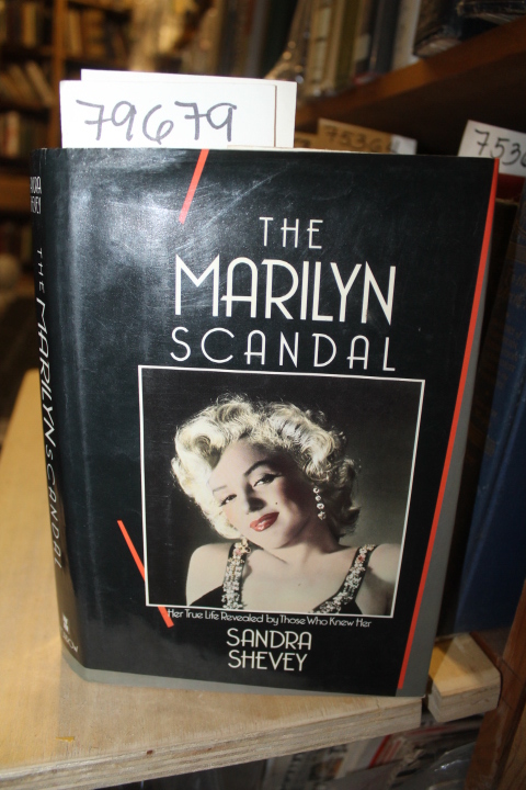 Shevey, Sandra: THE MARILYN SCANDAL Her True Life Revealed by Those Who Knew Her