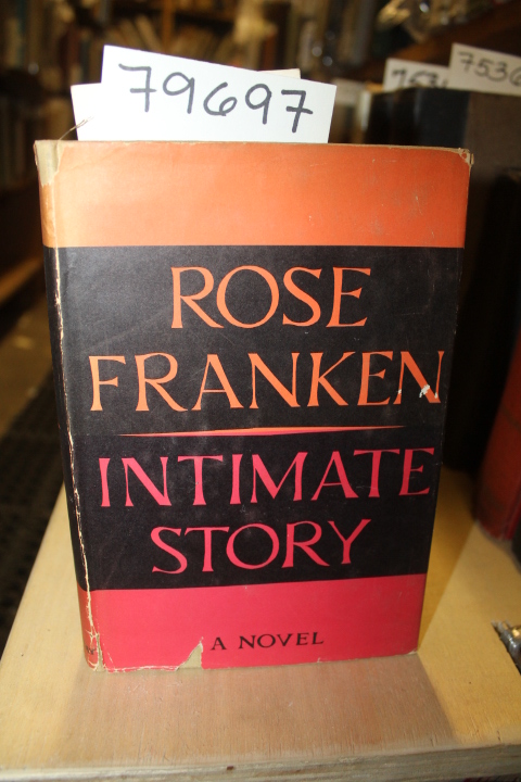FRANKEN, ROSE renumber 79697: INTIMATE STORY, A Novel