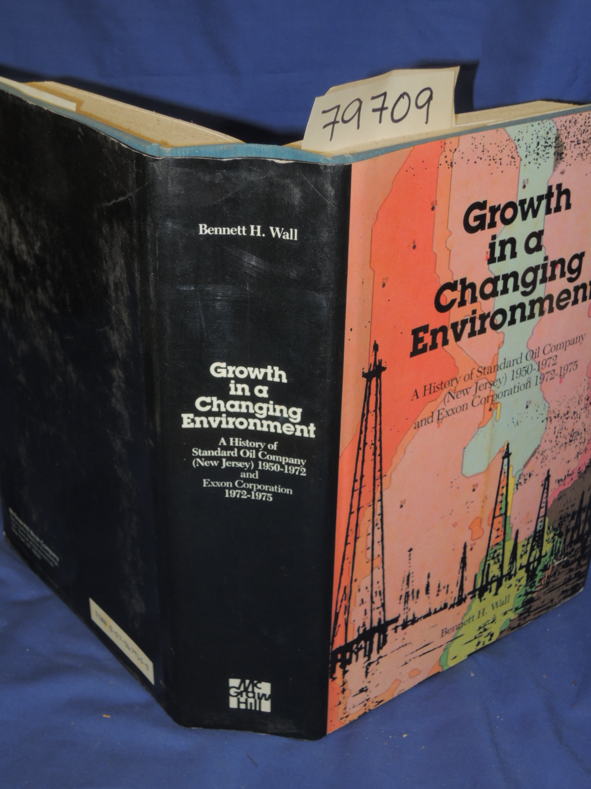 WALL, BENNETT H.: GROWTH IN A CHANGING ENVIRONMENT A History of Standard Oil ...