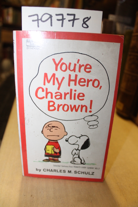 Schulz, Charles M.: You're My Hero, Charlie Brown