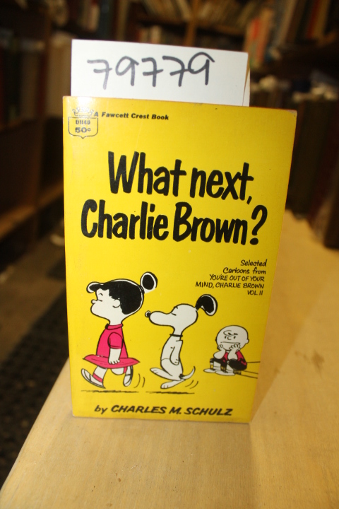 Schulz, Charles M.: WHAT NEXT, CHARLIE BROWN?