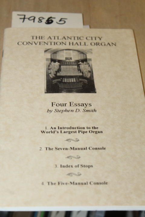 SMITH, STEPHEN D.: THE ATLANTIC CITY CONVENTION HALL ORGAN: FOUR ESSAYS