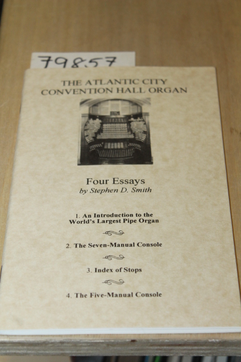 SMITH, STEPHEN D.: THE ATLANTIC CITY CONVENTION HALL ORGAN: FOUR ESSAYS