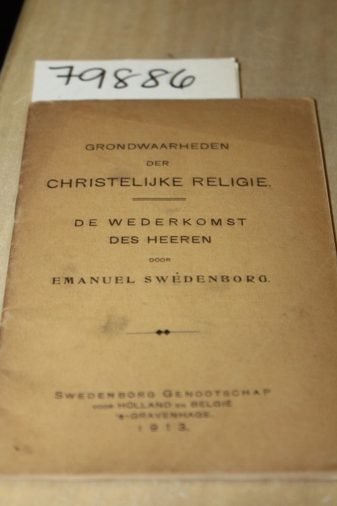 Swedenborg, Emanuel: GRONDWAARHEDEN DER CHRISTELIJKE RELIGIE    DE WEDERKOMST...