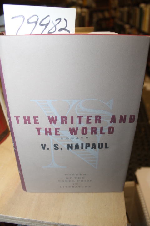 Naipaul, V. .: Writer and the World Essays