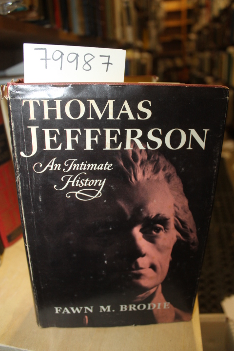 Brodie, Fawn M.: Thomas Jefferson An Intimate History