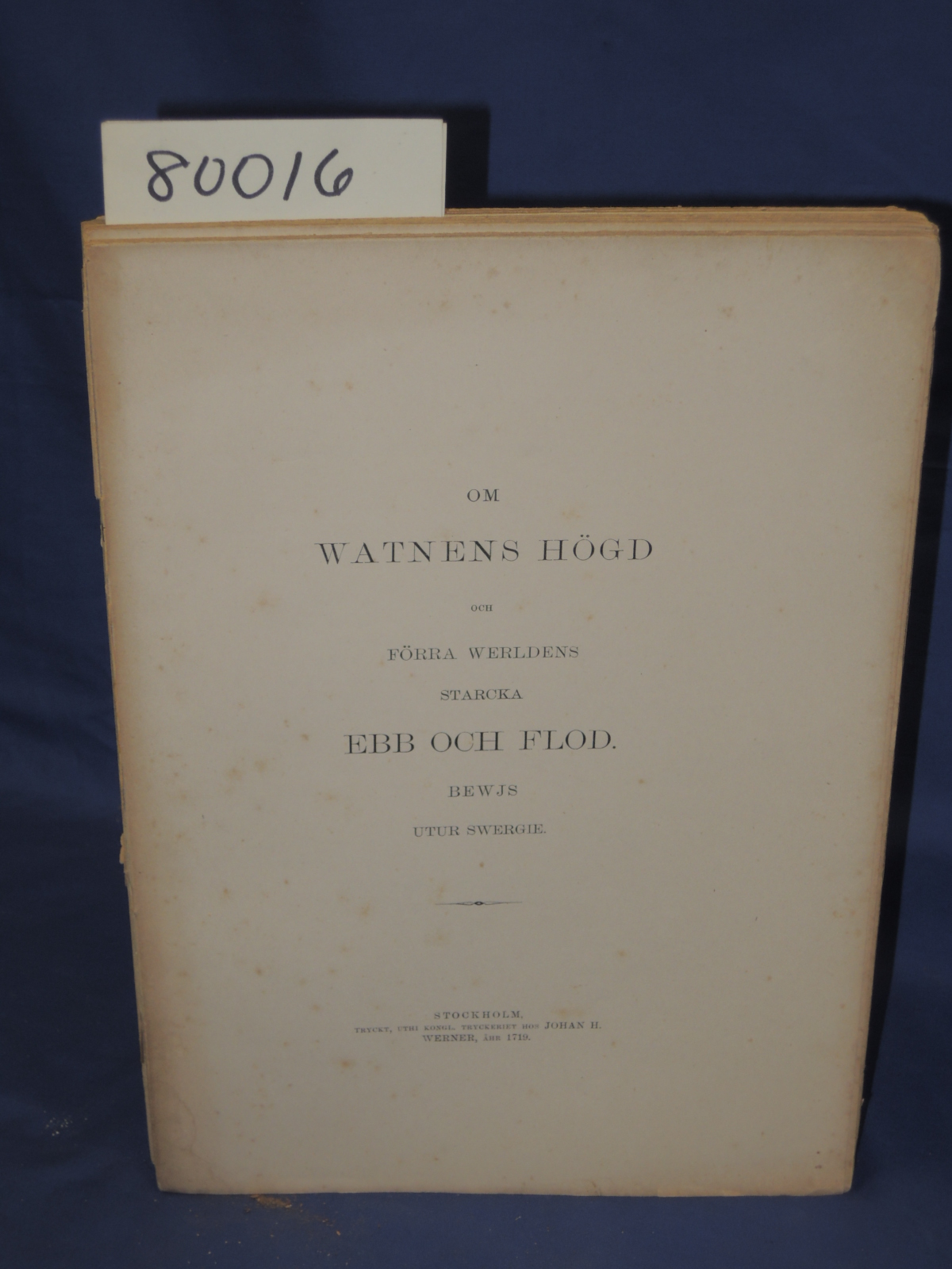 KONGL, EDERS: Om WATNEN'S HOGD och FORRA WERLDENS, Starcka, EBB OCH FLOD, bEW...