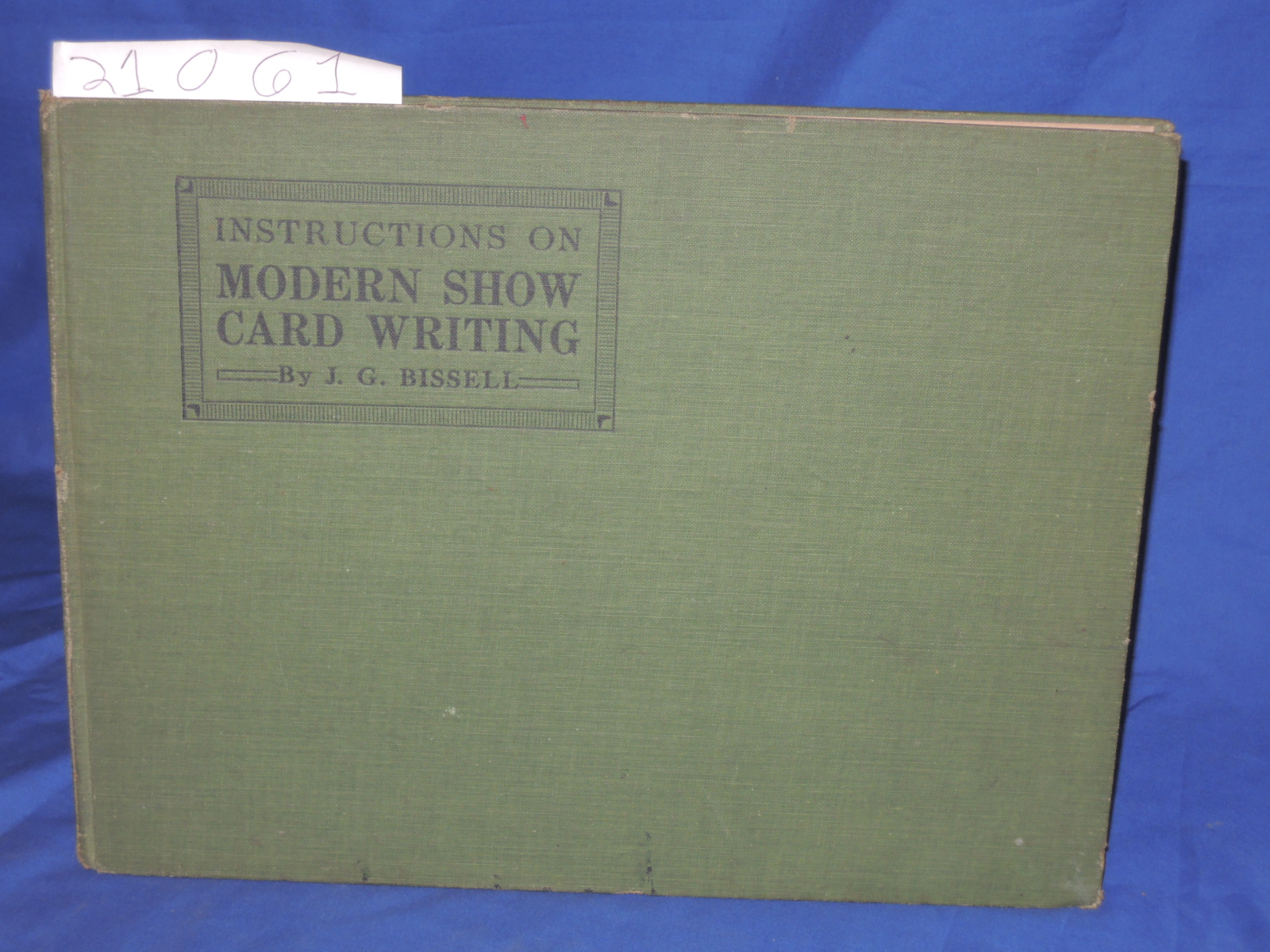 Bissell, J.G.: INSTRUCTIONS ON MODERN SHOW CARD WRITING