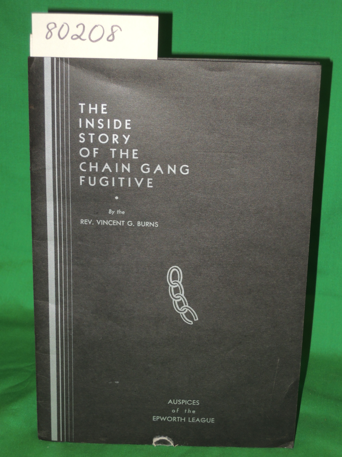 Burns, Rev. Vincent G.: The Inside Story Of The Chain Gang Fugitive