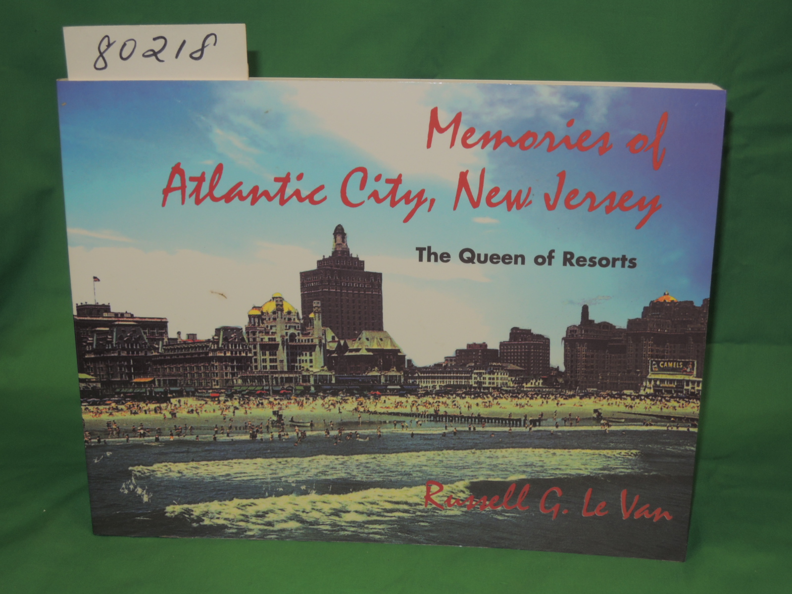 Le Van, Russell G.: MEMORIES OF ATLANTIC CITY, NEW JERSEY THE QUEEN OF RESORTS