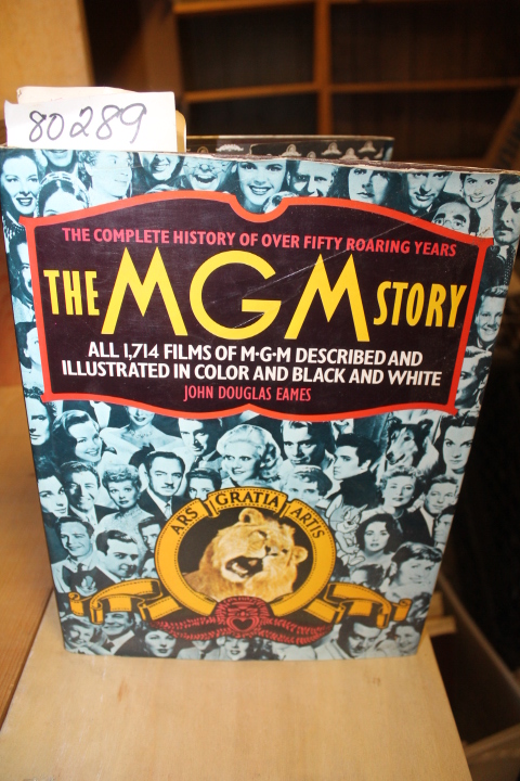 EAMES, JOHN DOUGLAS: THE MGM STORY: A Complete History of Over Fifty Roaring ...