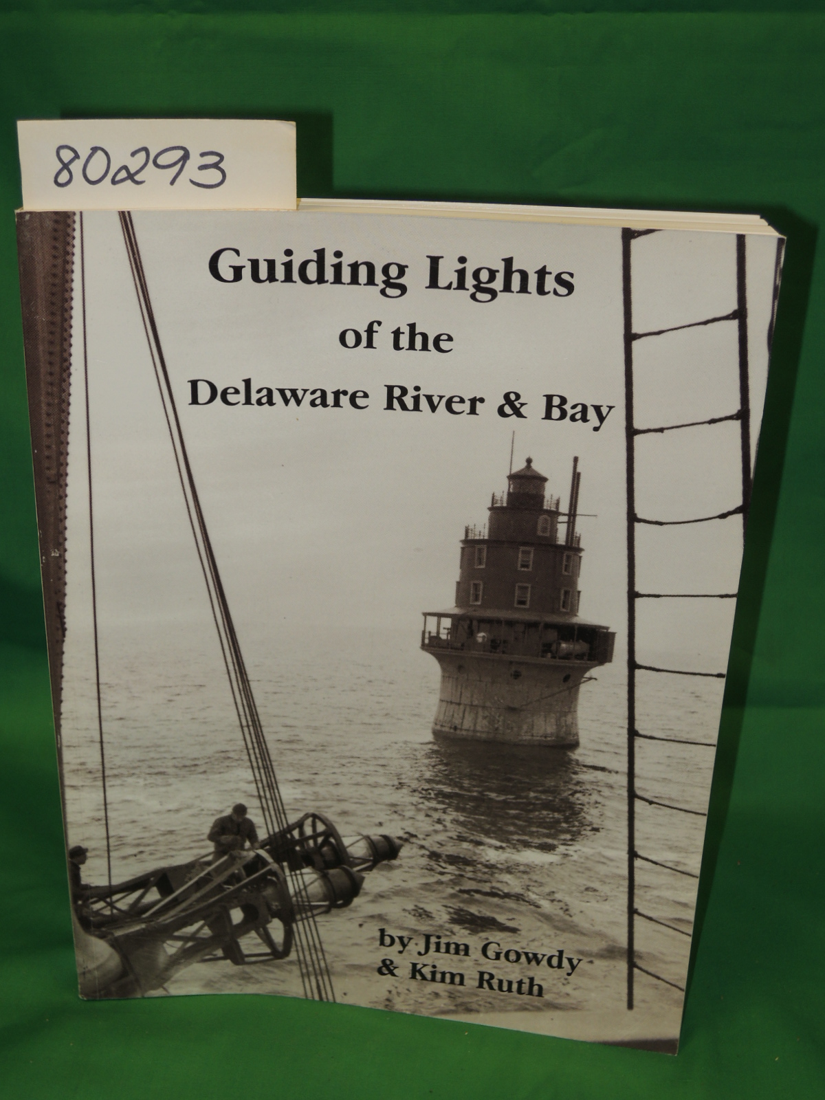 GOWDY, JIM & RUTH, KIM: GUIDING LIGHTS OF THE DELAWARE RIVER & BAY LIGHTHOUSES