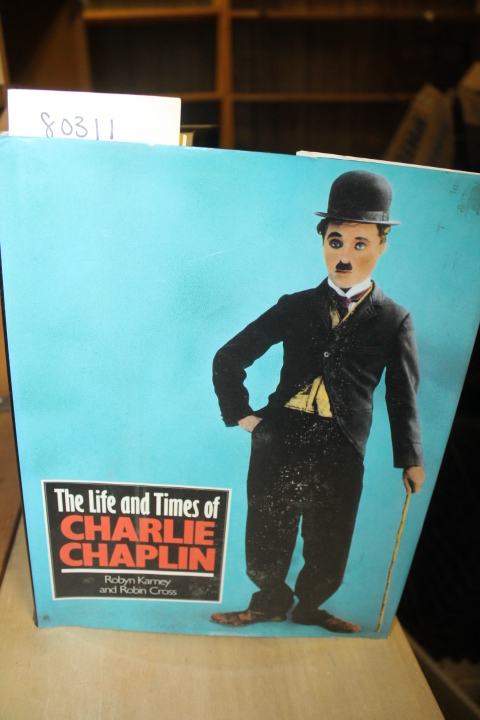 KARNEY, ROBYN & CROSS, ROBIN: THE LIFE AND TIMES OF CHARLIE CHAPLIN