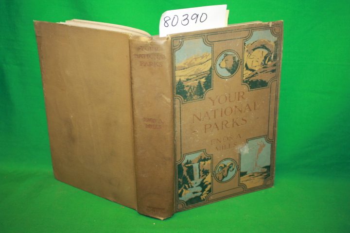 MILLS, ENOS A.: YOUR NATIONAL PARKS