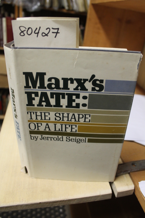 Seigel, Jerrold: MARX'S FATE: The Shape of a Life