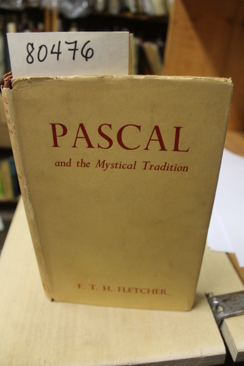Fletcher, F.T.H: Pascal and the Mystical Tradition