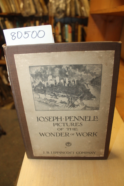 Pennell, Joseph: Joseph Pennell`s Pictures of the Wonder of Work