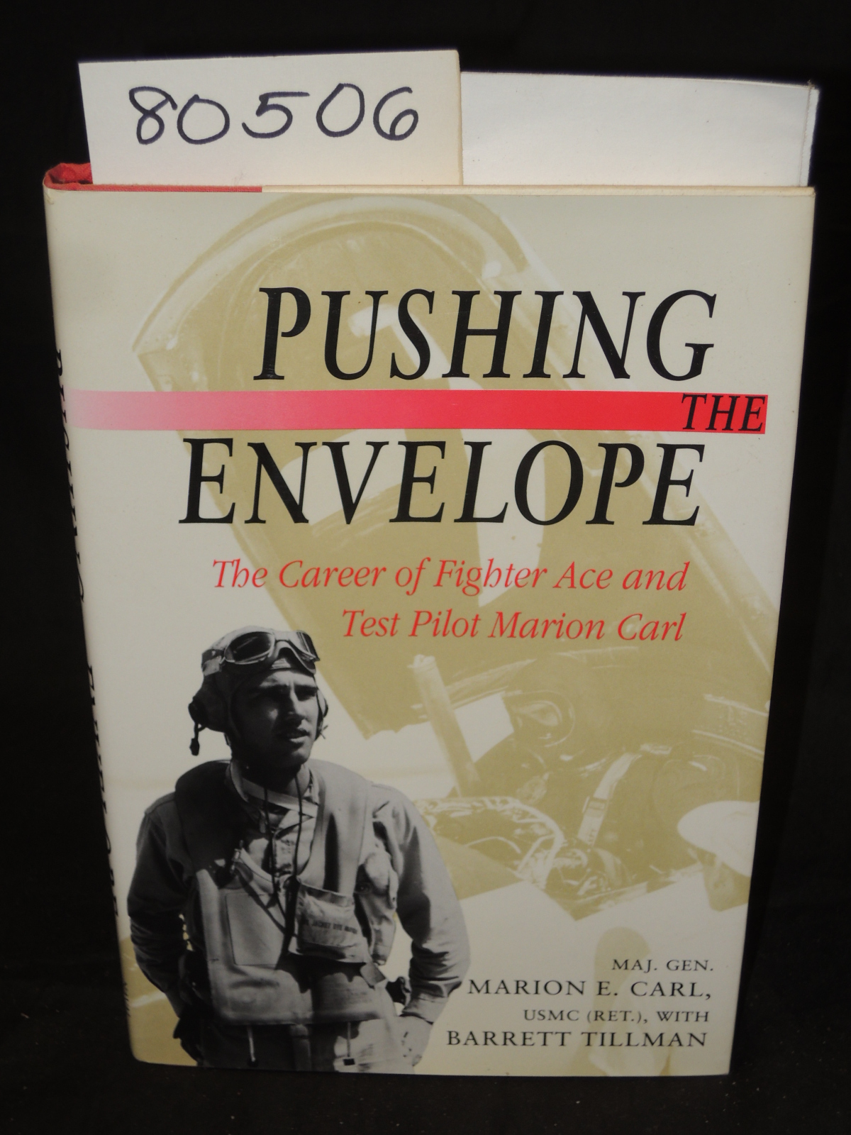 Carl, Marion E.; Tillman, Barrett: PUSHING THE ENVELOPE The Career of Fighter...