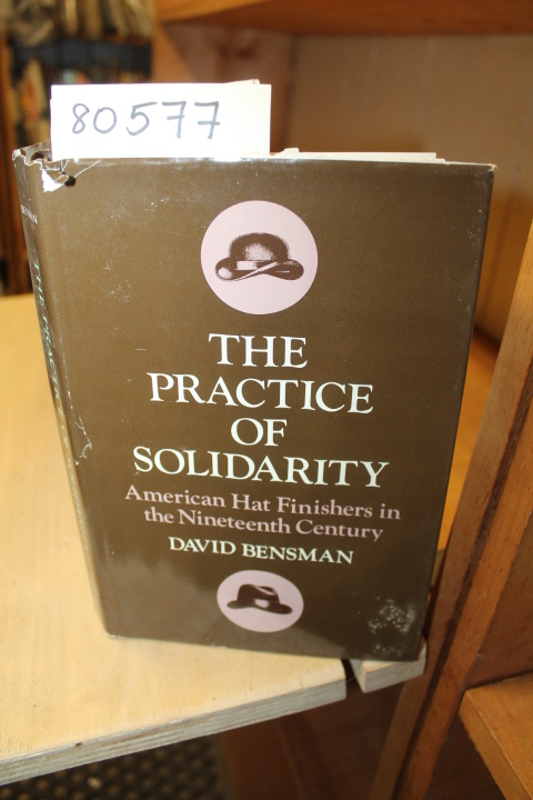 Bensman, David: The Practice of Solidarity