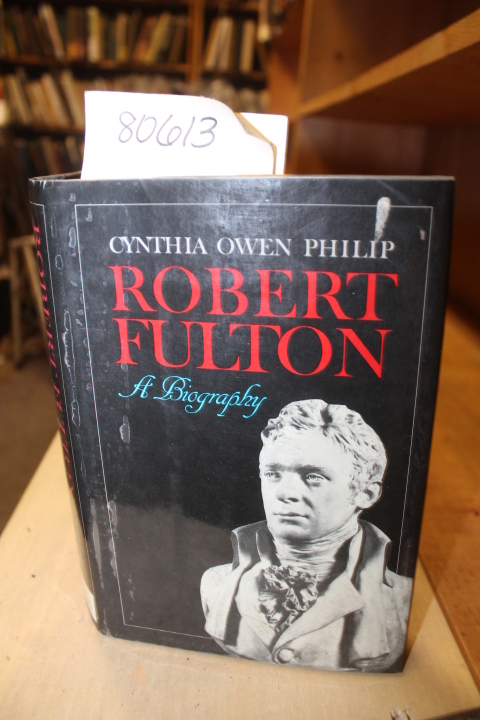 Philip, Cynthia Owen: Robert Fulton, A Biography