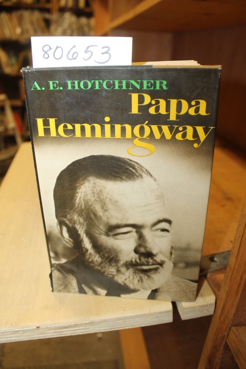 Hotchner, A.E.: Papa Hemingway