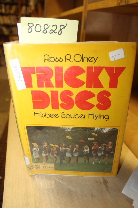 olney, Ross R.: Tricky Discs Frisbee Saucer Flying
