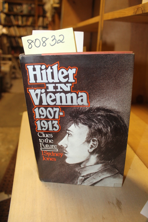 Jones, J. Sydney: Hitler in Vienna 1907-1913