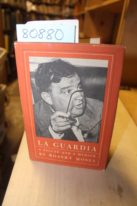 Moses, Robert: La Guardia: A Salute and A Memoir