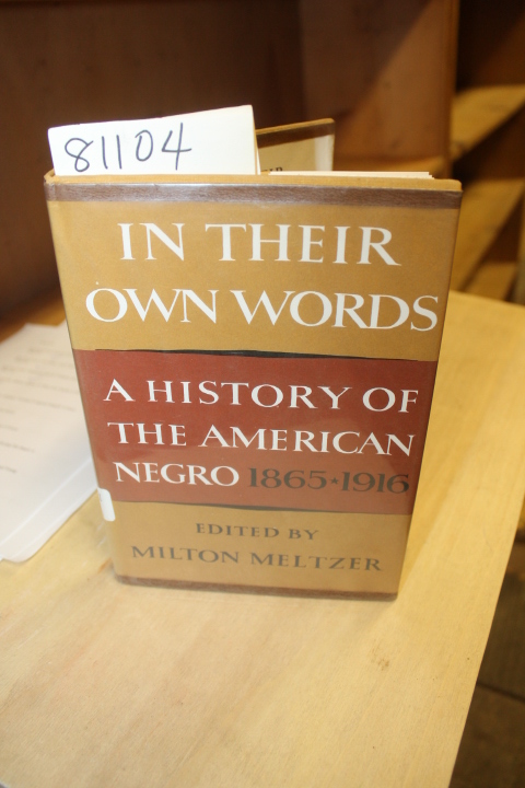 Meltzer, Milton: In Their Own Words: A History of the American Negro 1865-1916