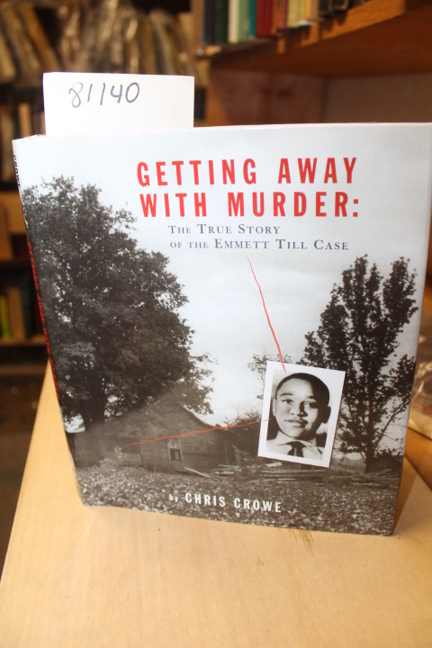 Crowe, Chris: Getting Away With Murder: The True Story of the Emmitt Till Case